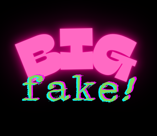 BIG Fake