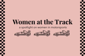 A light pink background with a checkerboard strip going down the length. 3 outlines of racecars are in the middle with text above, reading "Women at the Track" and "a spotlight on women in the industry"